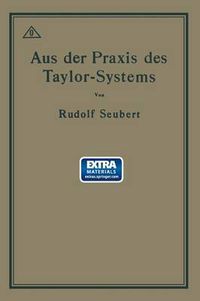 Cover image for Aus Der Praxis Des Taylor-Systems: Mit Eingehender Beschreibung Seiner Anwendung Bei Der Tabor Manufacturing Company in Philadelphia