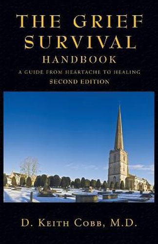 Cover image for The Grief Survival Handbook: A Guide from Heartache to Healing