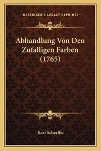 Cover image for Abhandlung Von Den Zufalligen Farben (1765)