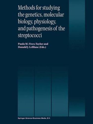 Methods for studying the genetics, molecular biology, physiology, and pathogenesis of the streptococci