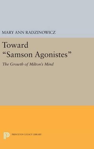 Cover image for Toward Samson Agonistes: The Growth of Milton's Mind