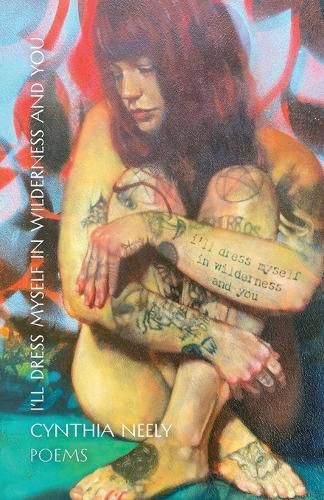 Cover image for I'll Dress Myself in Wilderness and You