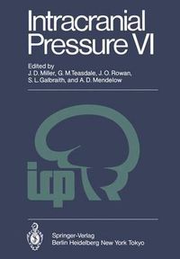 Cover image for Intracranial Pressure VI: Proceedings of the Sixth International Symposium on Intracranial Pressure, Held in Glasgow, Scotland, June 9-13, 1985
