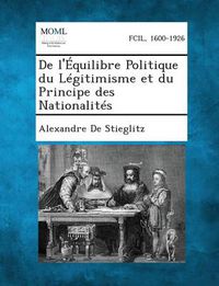 Cover image for de L'Equilibre Politique Du Legitimisme Et Du Principe Des Nationalites