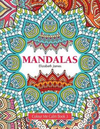 Cover image for Colour Me Calm Book 3: Mandalas