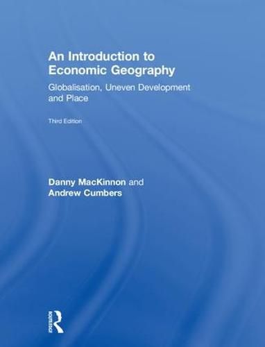 Cover image for An Introduction to Economic Geography: Globalisation, Uneven Development and Place