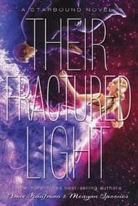 Cover image for Their Fractured Light (The Starbound trilogy, Book 3)