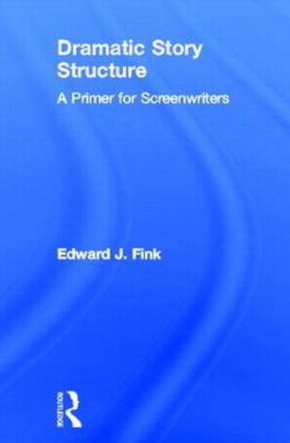 Cover image for Dramatic Story Structure: A Primer for Screenwriters