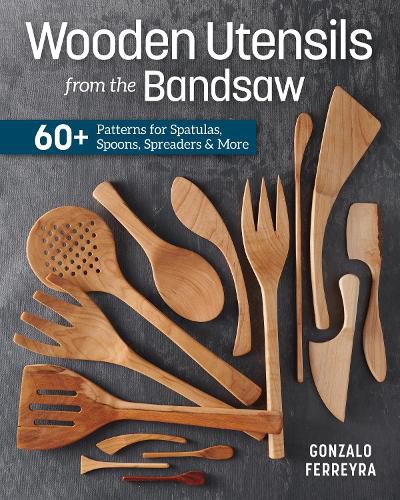 Cover image for Wooden Utensils from the Bandsaw: 60+ Patterns for Spatulas, Spoons, Spreaders & More