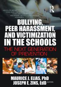 Cover image for Bullying, Peer Harassment, and Victimization in the Schools: The Next Generation of Prevention: The Next Generation of Prevention