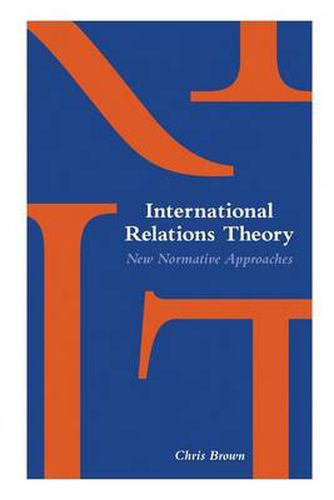 Cover image for International Relations Theory: New Normative Approaches