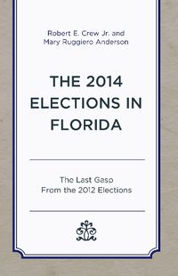 Cover image for The 2014 Elections in Florida: The Last Gasp From the 2012 Elections