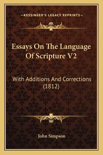 Cover image for Essays on the Language of Scripture V2: With Additions and Corrections (1812)