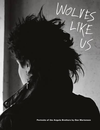 Cover image for Wolves Like Us: Portraits of the Angulo Brothers