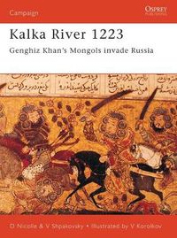 Cover image for Kalka River 1223: Genghiz Khan's Mongols invade Russia