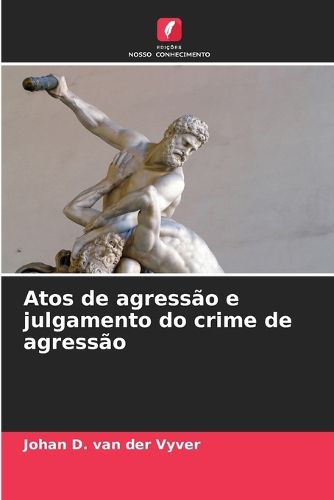 Cover image for Atos de agressao e julgamento do crime de agressao