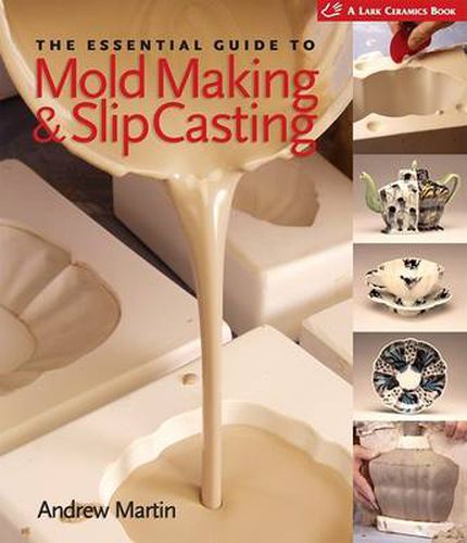 Cover image for The Essential Guide to Mold Making & Slip Casting