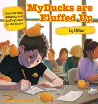 Cover image for My Ducks are Fluffed Up: Dealing with disarray and finding calm in the chaos