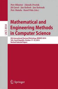 Cover image for Mathematical and Engineering Methods in Computer Science: 9th International Doctoral Workshop, MEMICS 2014, Telc, Czech Republic, October 17--19, 2014, Revised Selected Papers