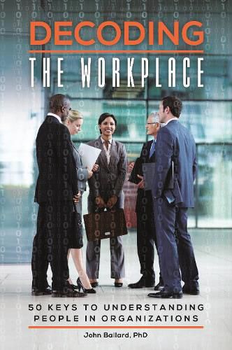 Cover image for Decoding the Workplace: 50 Keys to Understanding People in Organizations