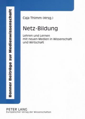 Cover image for Netz-Bildung: Lehren Und Lernen Mit Neuen Medien in Wissenschaft Und Wirtschaft
