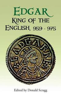 Cover image for Edgar, King of the English, 959-975: New Interpretations