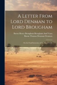 Cover image for A Letter From Lord Denman to Lord Brougham