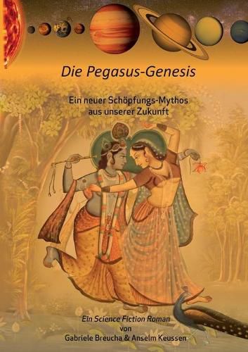 Cover image for Die Pegasus-Genesis: Ein neuer Schoepfungs-Mythos aus unserer Zukunft