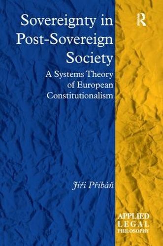 Cover image for Sovereignty in Post-Sovereign Society: A Systems Theory of European Constitutionalism