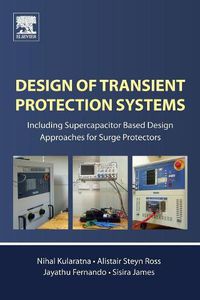 Cover image for Design of Transient Protection Systems: Including Supercapacitor Based Design Approaches for Surge Protectors