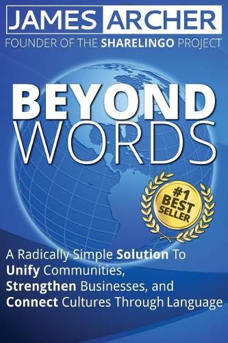 Cover image for Beyond Words: A Radically Simple Solution to Unite Communities, Strengthen Businesses, and Connect Cultures Through Language