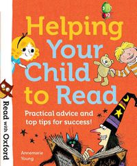 Cover image for Read with Oxford: Helping Your Child to Read: Practical advice and top tips!