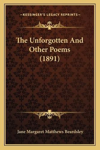 Cover image for The Unforgotten and Other Poems (1891)