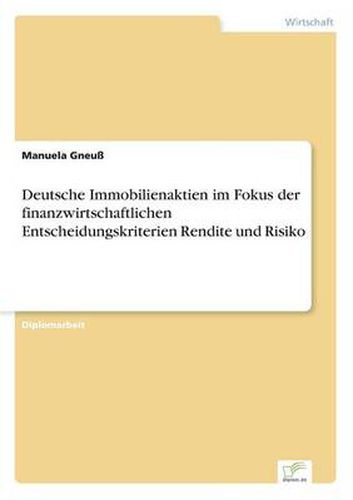 Cover image for Deutsche Immobilienaktien im Fokus der finanzwirtschaftlichen Entscheidungskriterien Rendite und Risiko