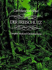 Cover image for Carl Maria Von Weber: Der Freischutz (Full Score)