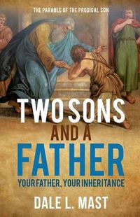 Cover image for Two Sons And A Father: Your Father, Your Inheritance