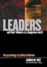 Cover image for Leaders and Their Followers in a Dangerous World: The Psychology of Political Behavior