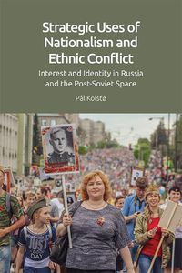 Cover image for Strategic Uses of Nationalism and Ethnic Conflict: Interest and Identity in Russia and the Post-Soviet Space