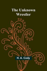 Cover image for The Unknown Wrestler