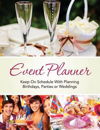 Cover image for Event Planner: Keep on Schedule with Planning Birthdays, Parties or Weddings