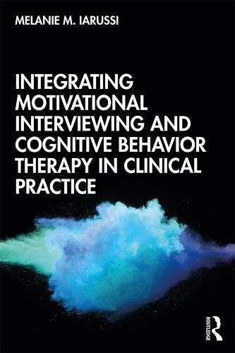 Cover image for Integrating Motivational Interviewing and Cognitive Behavior Therapy in Clinical Practice