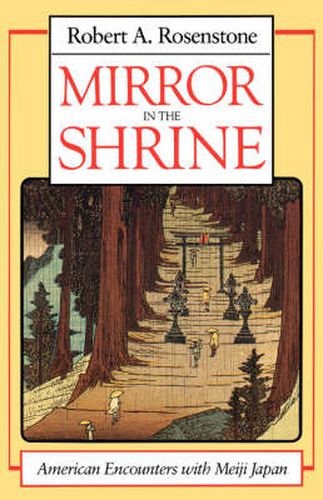 Cover image for Mirror in the Shrine: American Encounters with Meiji Japan