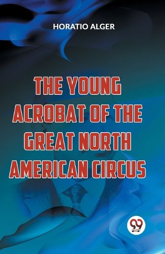 Cover image for The Young Acrobat of the Great North American Circus