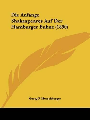 Cover image for Die Anfange Shakespeares Auf Der Hamburger Buhne (1890)