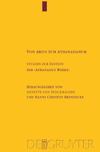 Von Arius Zum Athanasianum: Studien Zur Edition Der Athanasius Werke