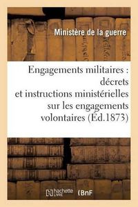 Cover image for Engagements Militaires: Decrets Et Instructions Ministerielles Sur Les Engagements Volontaires