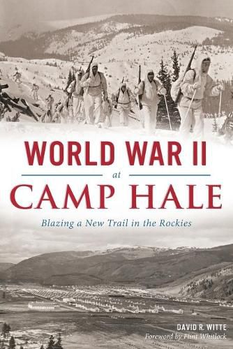 Cover image for World War II at Camp Hale: Blazing a New Trail in the Rockies