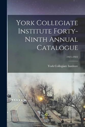 Cover image for York Collegiate Institute Forty-ninth Annual Catalogue; 1921-1922