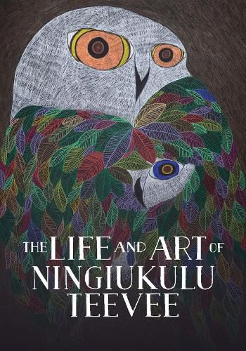 Cover image for The Life and Art of Ningiukulu Teevee