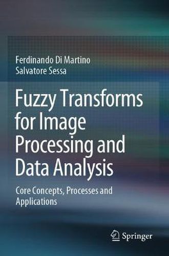 Cover image for Fuzzy Transforms for Image Processing and Data Analysis: Core Concepts, Processes and Applications